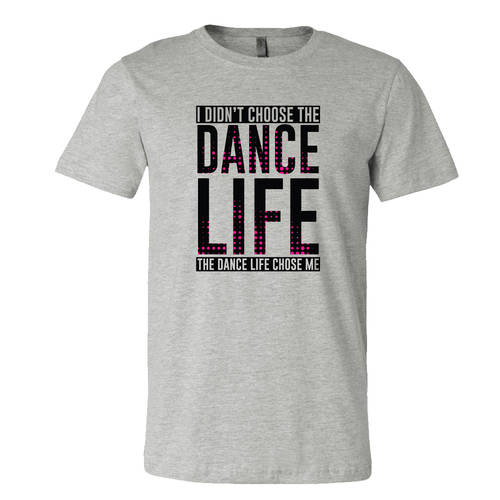LD1293 I Didn't Choose The Dance Life T-Shirt